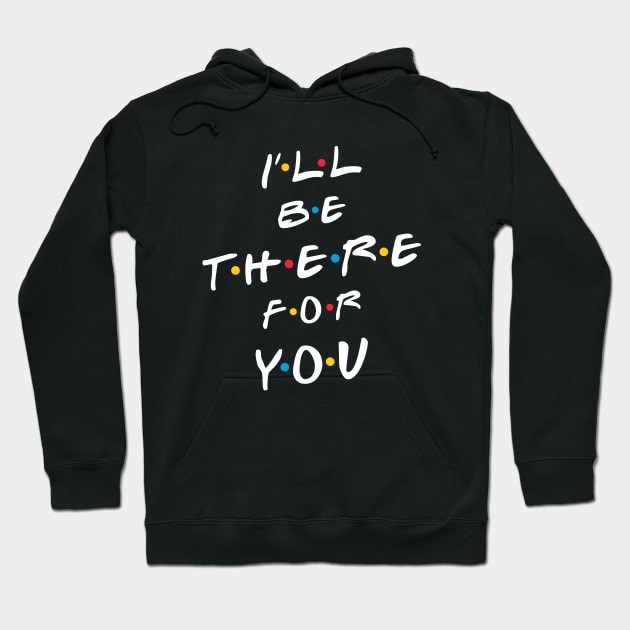 I ll be there for you